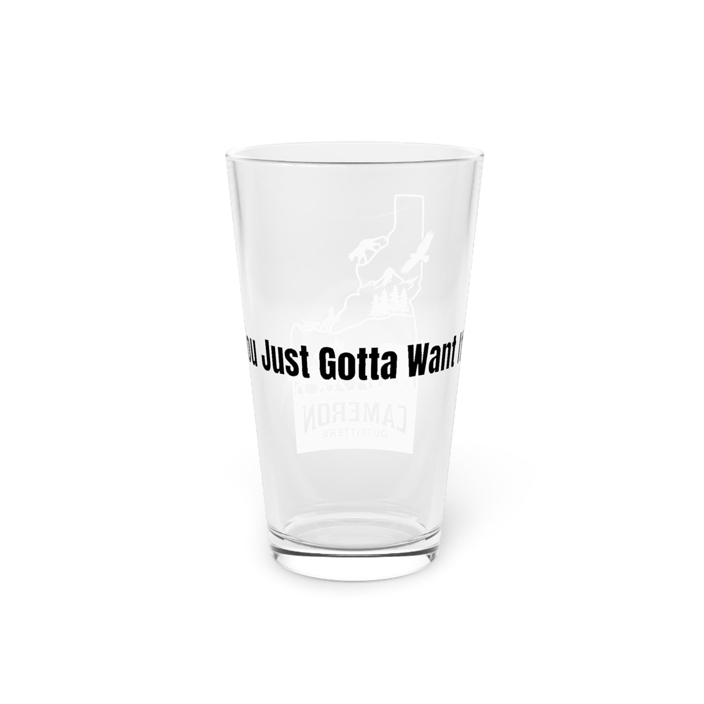 You Gotta Want it!glass 16oz
